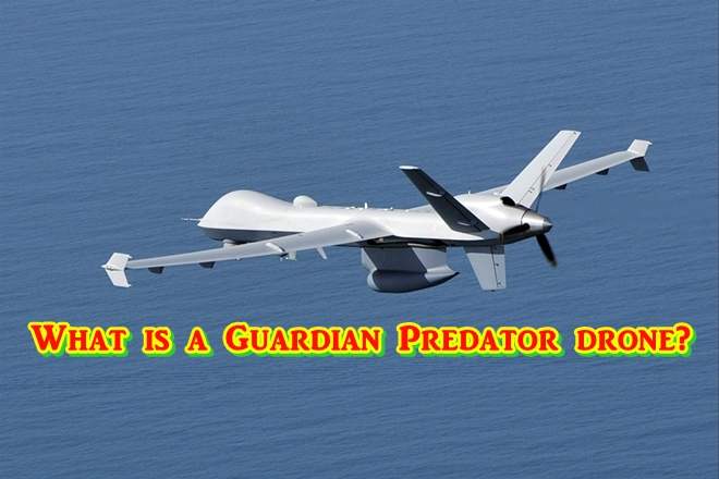 印度将从美国购买22架Predator Guardian无人机：这些无人机有什么特别之处，请看图片