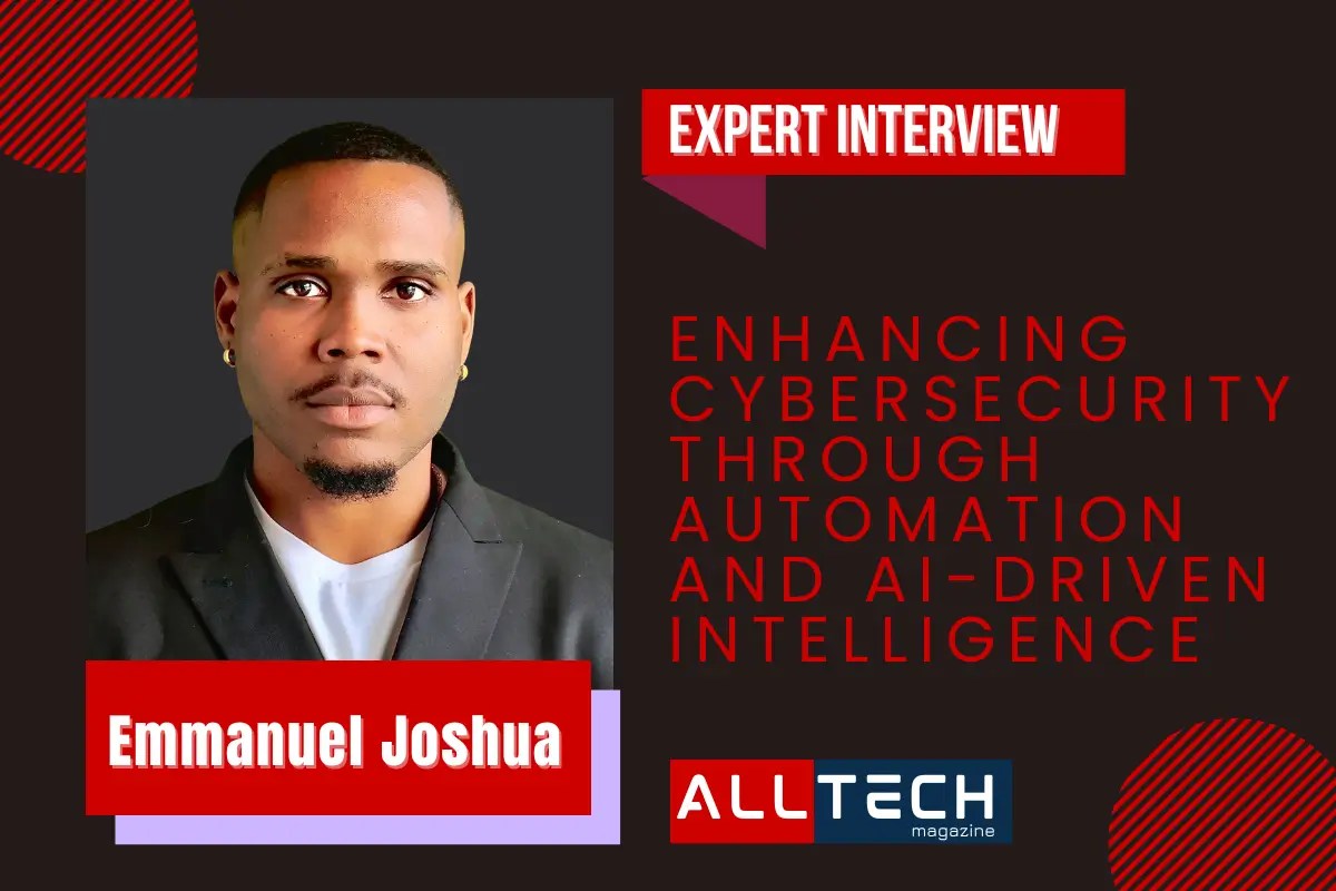 通过自动化和 AI 驱动型智能增强网络安全：Emmanuel Joshua 访谈