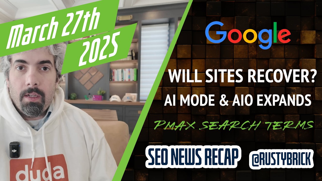 搜索新闻Buzz视频回顾：Google Core更新完成，网站将恢复吗，AI模式扩展，Google Ads PMax搜索词等