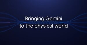 Google 宣布推出 Gemini Robotics 公司，用于制造通用机器人