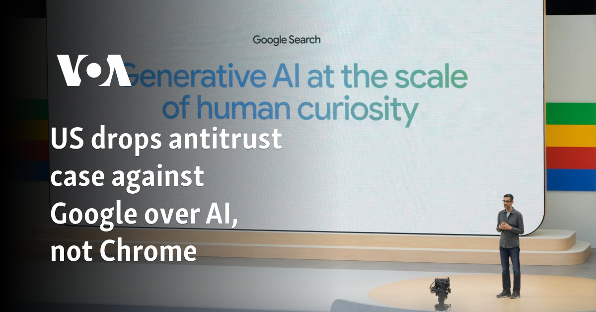 美国撤销针对 Google 的 AI 而非 Chrome 的反垄断诉讼