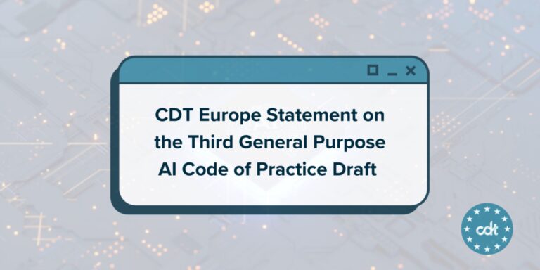 CDT Europe 关于第三版通用 AI 行为准则草案的声明