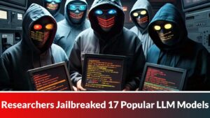 研究人员越狱了 17 个流行的 LLM 模型以传输敏感数据