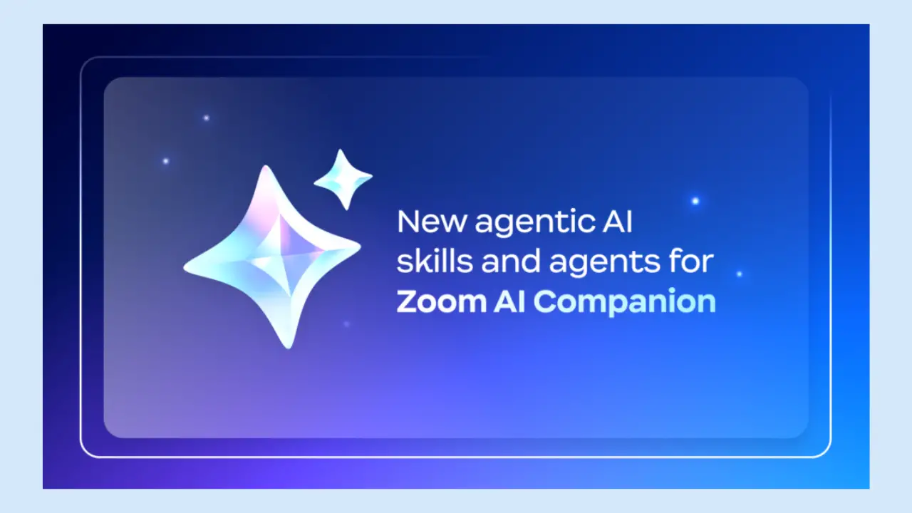 Zoom 推出具有代理技能和自定义代理的 AI Companion 的重大扩展