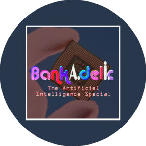 Bankadelic 播客：关于银行和 AI 的两部分特别节目