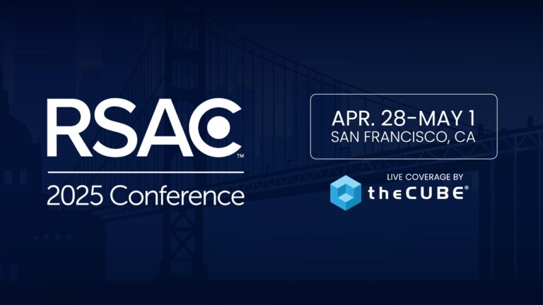 RSAC 2025 期间的预期内容：加入 4 月 28 日至 5 月 1 日的 CUBE