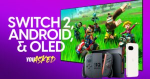 您问：Nintendo Switch 2、最佳 Android 手机和 OLED 升级