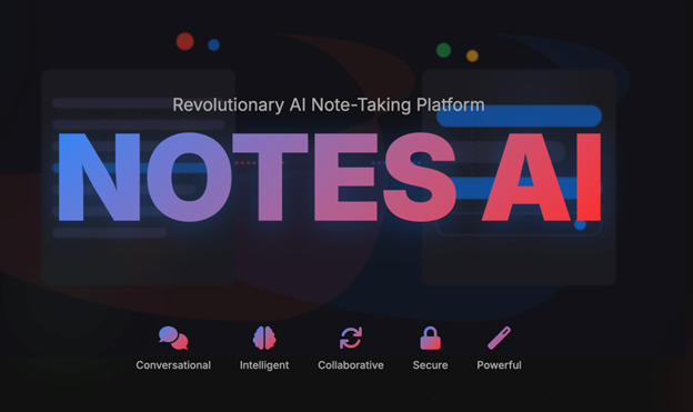 Notes-App.AI 推出 Smarter Notes AI 平台，实现日常创意
