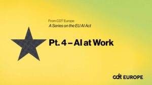 欧盟 AI 法案简报 – 第 4 部分，AI 在工作中