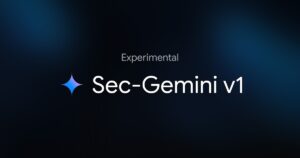 Google 推出 Sec-Gemini v1，一种新的实验性网络安全模型