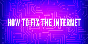 在 Webby Awards People's Voice 比赛中为“How to Fix the Internet”投票