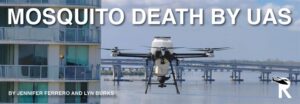 无人机系统导致蚊子死亡 - 控制佛罗里达州的蚊子数量需要精确的规划和仪器。无人机系统 （UAS） 是他们武器库中的最新技术。