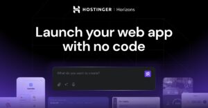 Hostinger Horizons 让您无需编码即可轻松地将想法转化为 Web 应用程序 [10% 折扣]