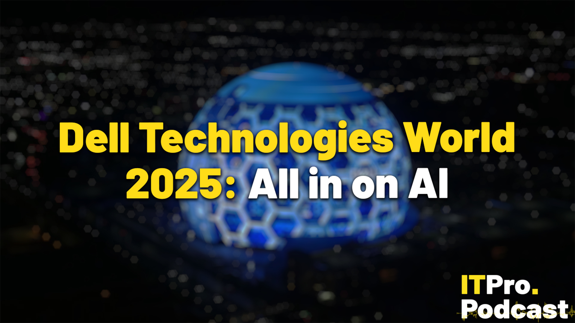 2025 年戴尔科技世界大会：全面了解 AI