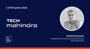 DTW25 上的 Tech Mahindra：正确交付基于意图的架构和 AI