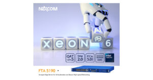 使用NEXCOM FTA 5190和Xeon 6 AI进行更智能的边缘部署