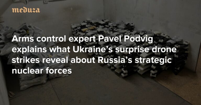 解开“蜘蛛网”行动。军备控制专家帕维尔·波德维格 （Pavel Podvig） 解释了乌克兰的突然无人机袭击揭示了俄罗斯战略核力量