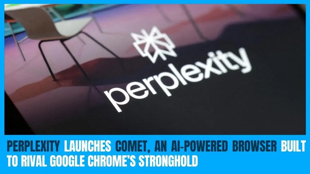 Perplexity 推出 Comet，这是一款 AI 驱动的浏览器，旨在与 Google Chrome 的据点相媲美