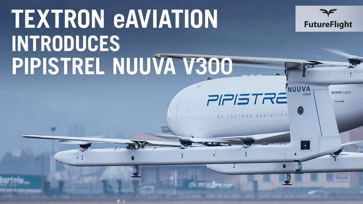 Textron eAviation 通过 Pipistrel 的 Nuuva V300 扩展了无人驾驶飞机系列