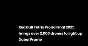 2025 年 Red Bull 俄罗斯方块世界总决赛将带来 2,000 多架无人机点亮迪拜相框