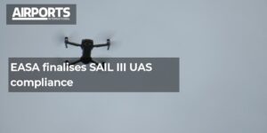 EASA 最终确定 SAIL III UAS 合规性