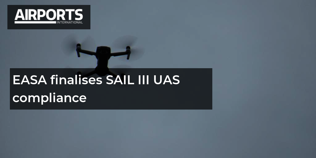 EASA 最终确定 SAIL III UAS 合规性