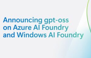 微软将OpenAI的gpt-oss模型引入Azure AI Foundry