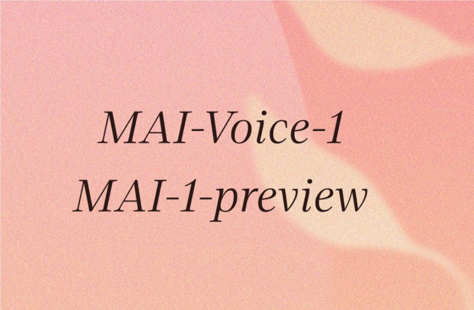 微软发布自研AI模型MAI-Voice-1和MAI-1-preview，挑战OpenAI
