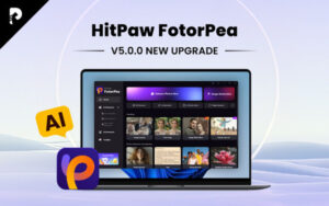 HitPaw推出FotorPea 5和VikPea 5，强化AI编辑功能