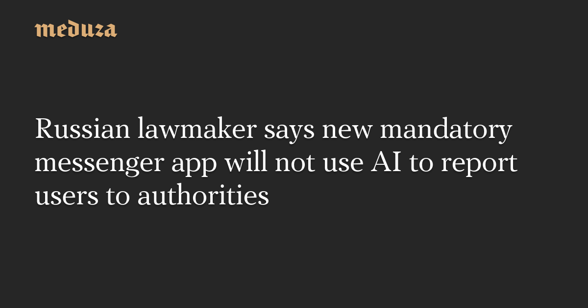 俄议员称新国民通讯软件Max不会使用AI监控