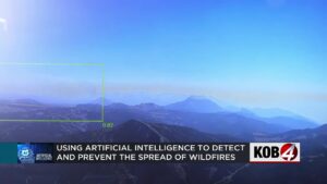 新墨西哥利用AI实时监测野火，提高响应效率