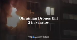 乌军无人机袭击萨拉托夫致2死