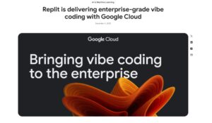 谷歌云联手Replit推“氛围编程”，双模型挑战Anthropic